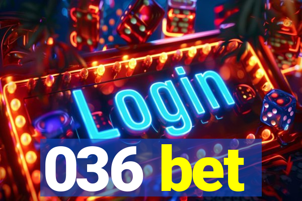 036 bet